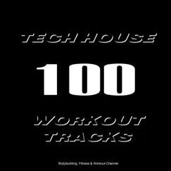 100 Tech House Workout Tracks by Various Artists album reviews, ratings, credits