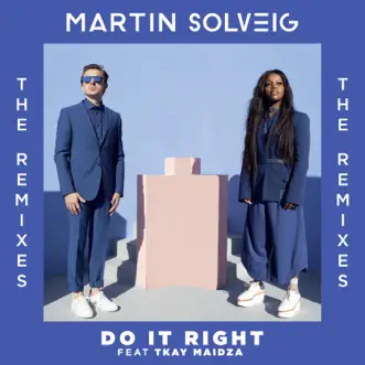 Do It Right (feat. Tkay Maidza) [Remixes] - EP by Martin Solveig album reviews, ratings, credits