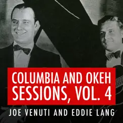 Joe Venuti and Eddie Lang Columbia and Okeh Sessions, Vol. 4 by Joe Venuti & Eddie Lang album reviews, ratings, credits