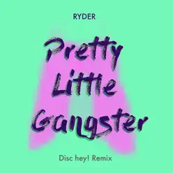 Pretty Little Gangster (Disc Hey! Remix) - Single - Ryder Pretty Little Gangster (Disc Hey! Remix) - Single - Ryder