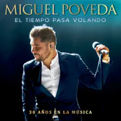 El Tiempo Pasa Volando (30 Años En La Música) - Miguel Poveda