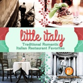 Little Italy: Traditional Romantic Italian Restaurant Favorites artwork