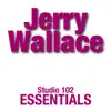 Jerry Wallace: Studio 102 Essentials album lyrics, reviews, download