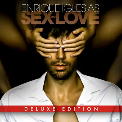 SEX AND LOVE (Deluxe) - Enrique Iglesias SEX AND LOVE (Deluxe) - Enrique Iglesias