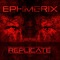 Replicate - EPHMERIX lyrics