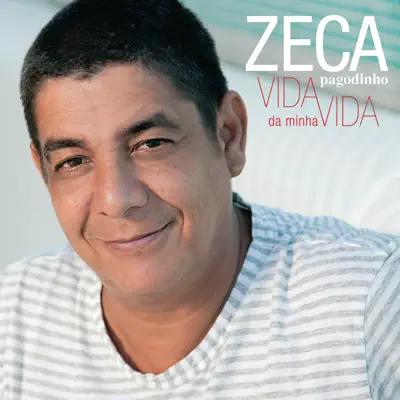 Vida da Minha Vida - Zeca Pagodinho