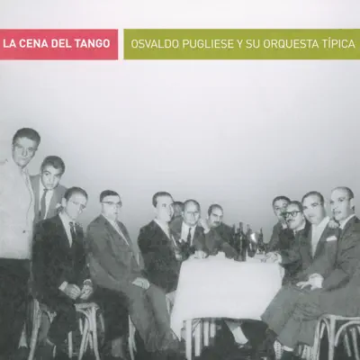 La Cena del Tango - Osvaldo Pugliese La Cena del Tango - Osvaldo Pugliese