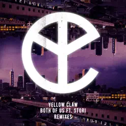 Both of Us (Remixes) [feat. Stor-I] - Single - Yellow Claw