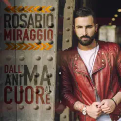Dall'Anima Al Cuore - Single - Rosario Miraggio Dall'Anima Al Cuore - Single - Rosario Miraggio
