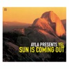 Ayla Presents Yel - Sun Is Coming Out, Vol. 2 (Remixes) - EP