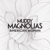 Muddy Magnolias - American Woman