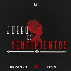 Juego de sentimientos (feat. REY$) - Single - Bryan G