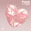 Fetish (Acoustic) - Single album lyrics, reviews, download