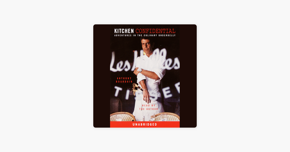 Kitchen Confidential: Adventures in the Culinary Underbelly (Unabridged) - Anthony Bourdain Kitchen Confidential: Adventures in the Culinary Underbelly (Unabridged) - Anthony Bourdain