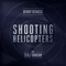 Shooting Helicopters (feat. Serj Tankian) [Radio Edit] - Single