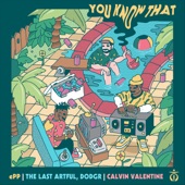 You Know That (feat. The Last Artful, Dodgr) by ePP