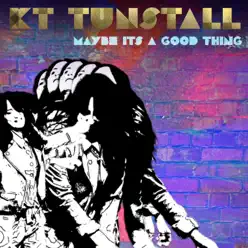 Maybe It's a Good Thing (Acoustic) - Single - KT Tunstall