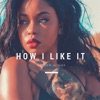 How I Like It - Single