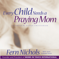 Fern Nichols - Every Child Needs a Praying Mom (Abridged) artwork