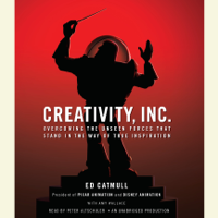 Ed Catmull & Amy Wallace - Creativity, Inc.: Overcoming the Unseen Forces That Stand in the Way of True Inspiration (Unabridged) artwork