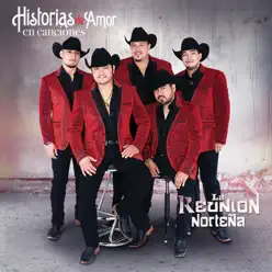 Historias De Amor En Canciones - La Reunión Norteña