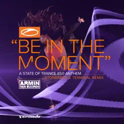 Be in the Moment (Asot 850 Anthem) [Stoneface & Terminal Remix] - Single - Armin Van Buuren