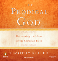 Timothy Keller - The Prodigal God: Recovering the Heart of the Christian Faith (Unabridged) artwork