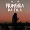 Primeira da Fila (feat. Dan Lellis) - TRIUM lyrics