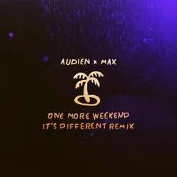 One More Weekend (It's Different Remix) - Single - Audien