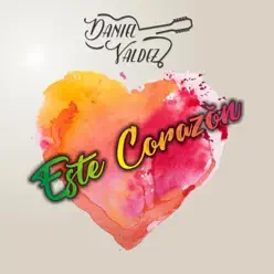 Este Corazón - Single - Daniel Valdez