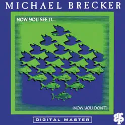 Now You See It ... (Now You Don't) - Michael Brecker Now You See It ... (Now You Don't) - Michael Brecker