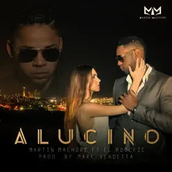 Alucino (feat. El Roockie) - Single - Martin Machore Alucino (feat. El Roockie) - Single - Martin Machore