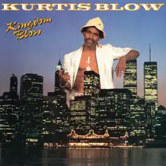 Kingdom Blow by Kurtis Blow album reviews, ratings, credits