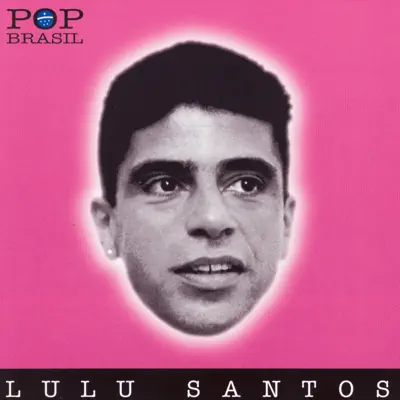 Pop Brasil: Lulu Santos - Lulu Santos Pop Brasil: Lulu Santos - Lulu Santos