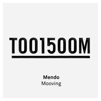 Mooving - Single by Mendo album reviews, ratings, credits