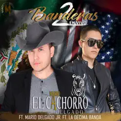 Dos Banderas (feat. Mario Delgado Jr. & La Decima Banda) [En vivo] - Single - Mario El Cachorro Delgado