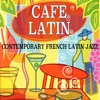 Café Latin: Contemporary French Jazz