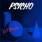 Just Because - Psycho lyrics