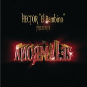 Hector "El Bambino" presenta: Los Anormales artwork