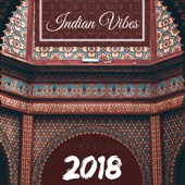 Indian Vibes 2018 - Relaxing Sitar, Tabla & Bansuri Instrumental Music artwork