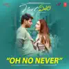 Oh No Never (From "Next Enti") - Single album lyrics, reviews, download