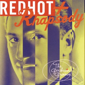Red Hot + Rhapsody - The Gershwin Groove