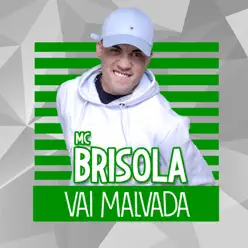 Vai Malvada - Single - MC Brisola Vai Malvada - Single - MC Brisola
