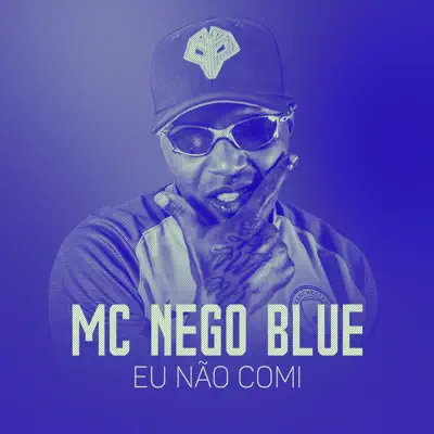 Eu não comi - Single - MC Nego Blue