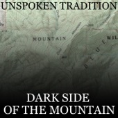 Unspoken Tradition - Dark Side of the Mountain