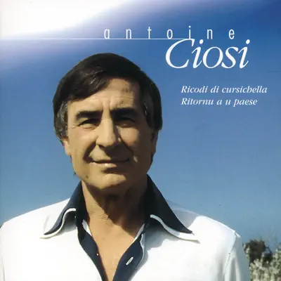 Chanson française : Antoine Ciosi - Antoine Ciosi