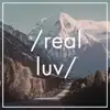 Real Luv - Single album lyrics, reviews, download