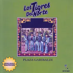 Plaza Garibaldi (Remastered) - Los Tigres del Norte