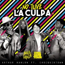 No Tuve la Culpa (feat. ChocQuibTown) - Single - Arthur Hanlon