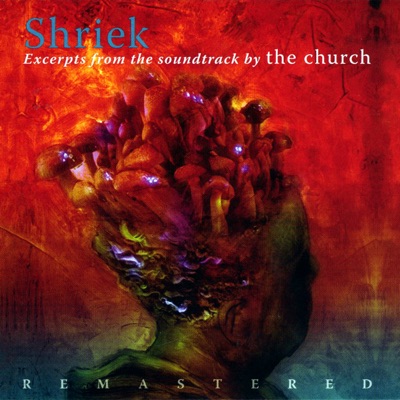 Shriek (Excerpts from the Soundtrack) - The Church
